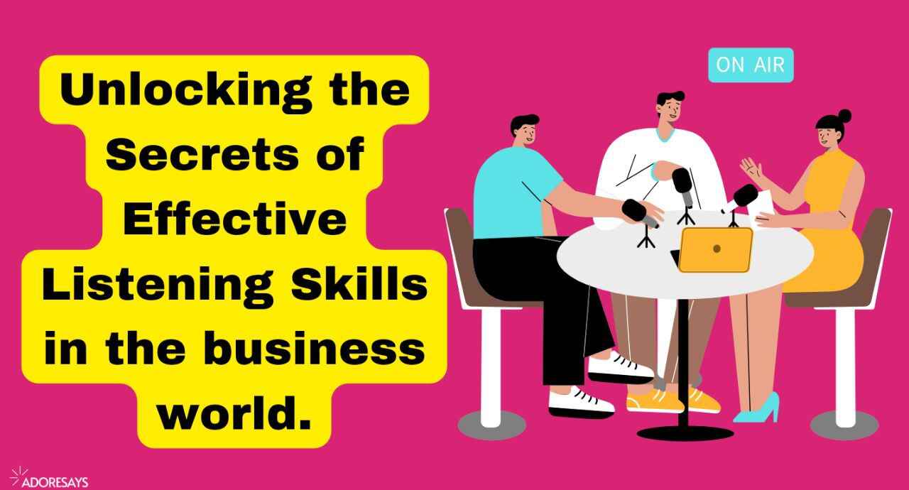 Unlocking the Secrets of Effective Listening Skills in the business world.