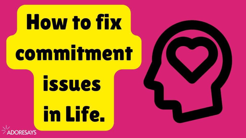 How to fix commitment issues in life.