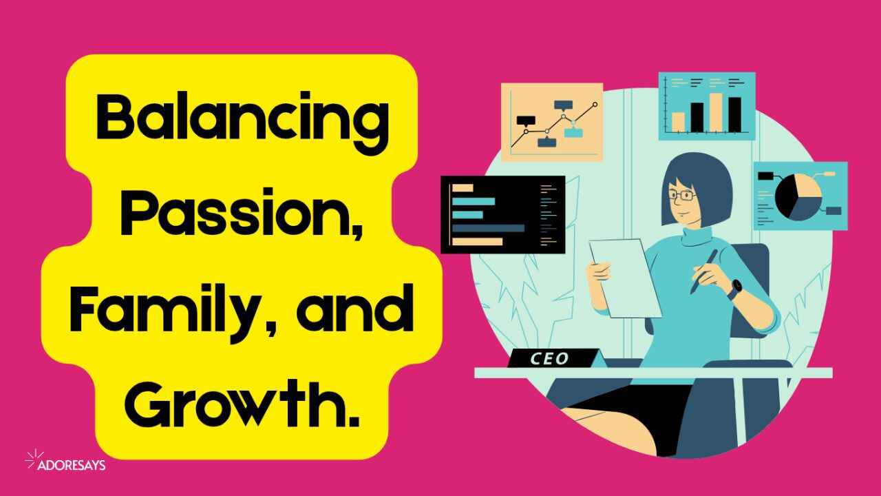 Balancing Passion, Family, and Growth.