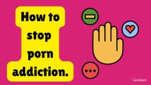 How to stop porn addiction. - Adoresays