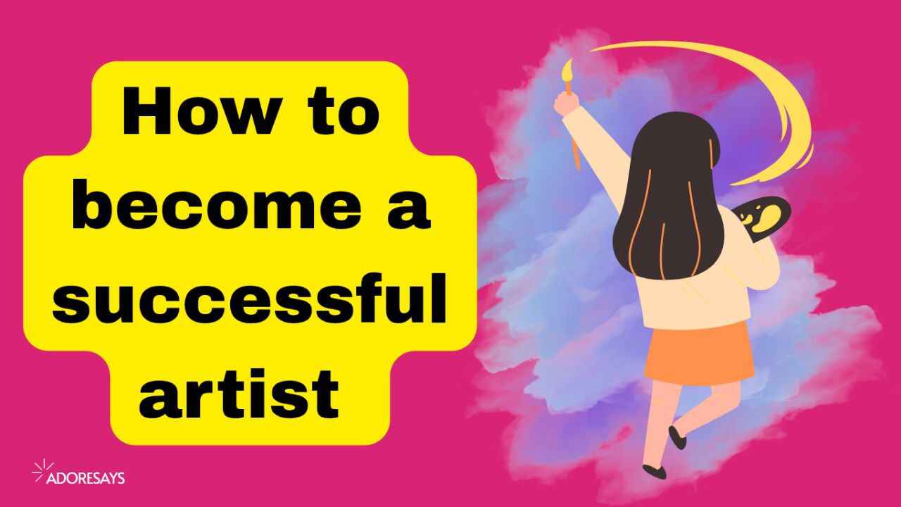 How to become a successful artist.