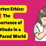 Forgotten Ethics: The Importance of Gratitude in a Fast-Paced World