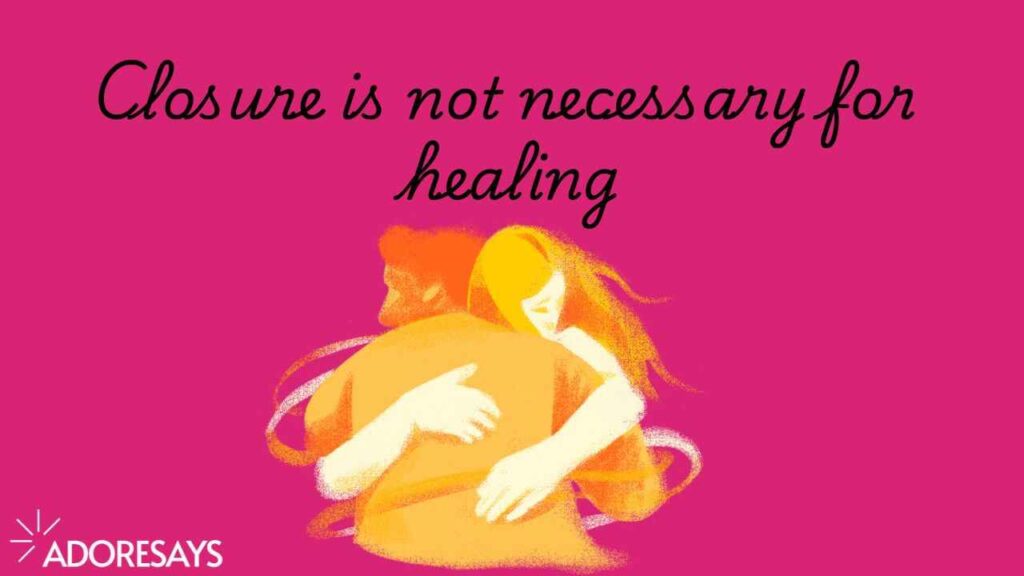 Closure is a Myth Quote