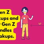 Gen Z breakups and how Gen Z handles breakups.