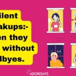 Silent Breakups:- When they leave without goodbyes.